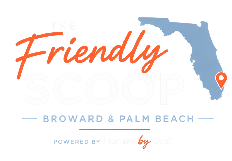 The Friendly Scoop — Broward & Palm Beach · Powered by Homes by Cusi